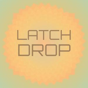 Latch Drop