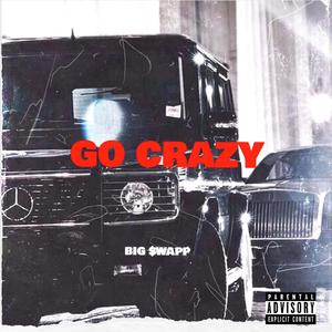 go crazy (Explicit)