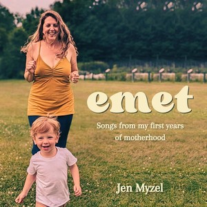 Emet: Songs from My First Years of Motherhood