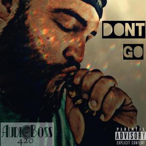 Dont Go (Explicit)