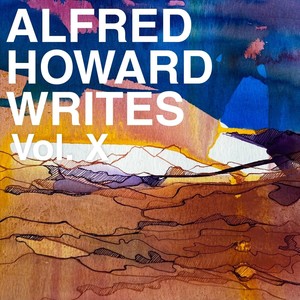 Alfred Howard Writes, Vol. 10 (Explicit)