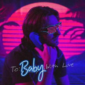 To Baby, With Love (Explicit)