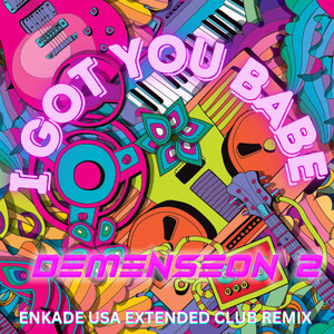 I Got You Babe (EnKade USA Extended Club Remix)