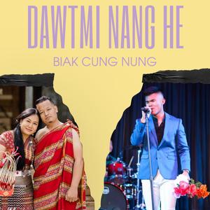Dawtmi Nang He (feat. Biak Cung Nung)