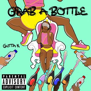 Grab a Bottle (Explicit)