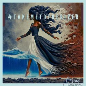#Takemetotheriver (feat. Payge turner)
