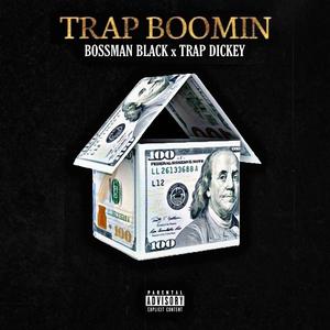 Trap Boomin (feat. Trap Dickey) [Explicit]