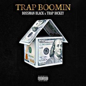 Trap Boomin (feat. Trap Dickey) (Explicit)