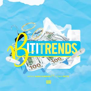 Biti Trends (feat. kitman fatts) [Explicit]