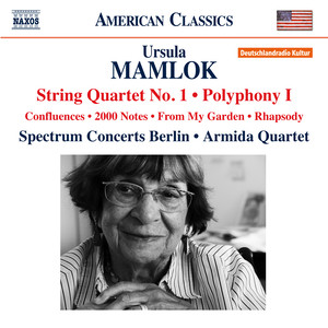 Mamlok, U.: String Quartet No. 1 / Polyphony No. 1 / Confluences / 2000 Notes / Rhapsody (Spectrum Concerts Berlin, Armida Quartet)