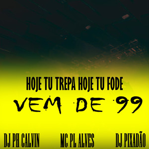 HOJE TU TREPA HOJE TU FODE VEM DE 99 (Explicit)