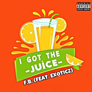 I Got the Juice (Explicit)