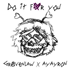 Do it for you (feat. Ayayron) [Explicit]