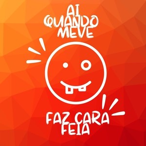 Ai quando me vê faz cara feia