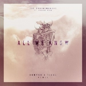 All We Know (EDWYNN X TIKAL Remix)