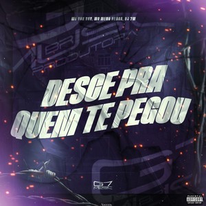 Desce pra Quem te Pegou (Explicit)