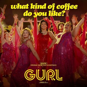 What Kind of Coffee Do You Like? (From the Short Film "GURL")