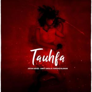 Tauhfa(feat. Ankit Amoli & Tanishq Rajmani) (Explicit)