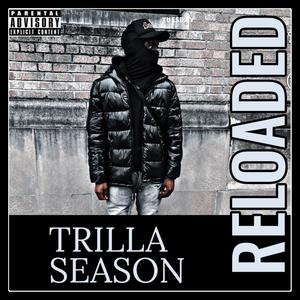 Trilla season (RELOADED) [Explicit]