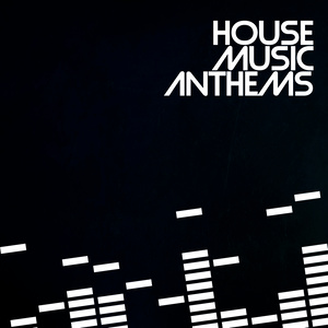 House Music Anthems