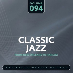 Classic Jazz- The Encyclopedia of Jazz - From New Orleans to Harlem, Vol. 94