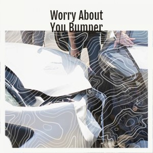 Worry About You Bumper