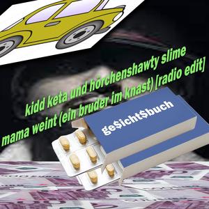 Mama WEINT (Ein Bruder im KNAST) [gone wrong edition] (feat. Mc Faddin hörnchenshawty Slime the Chosen 1) (Radio Edit)