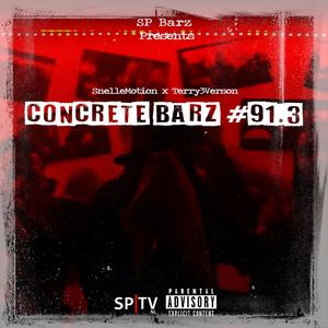 Concrete Barz #91.3(feat. Snellemotion & Terry3Verson) (Explicit)