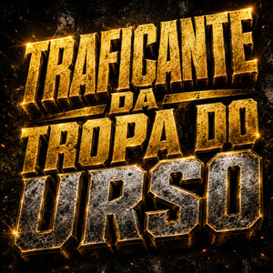 TRAFICANTE DA TROPA DO URSO