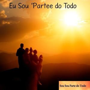 EU SOU PARTE DO TODO