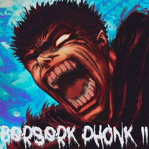 BERSERK PHONK II