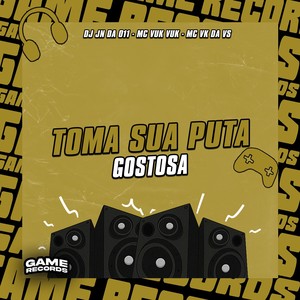 Toma Sua Puta Gostosa (Explicit)