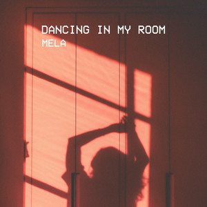 Mela - Dancing in My Room