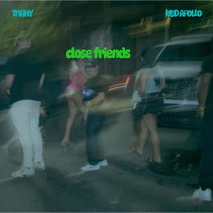 CLOSE FRIENDS (feat. KiDD Apollo) (Explicit)