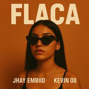 Flaca (feat. Jhay Embiid & Kevin08)