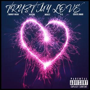 Trust My Love (feat. Ayo Cire, X-el, Modest Musik & Sientá Jamar)