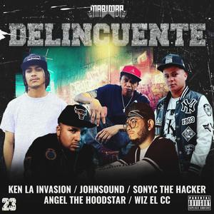 Delincuente (feat. Ken La invasion, Sonyc The Hacker, Johnsound, Wiz El Cc & Angel the Hoodstar) (Explicit)