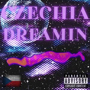 CZECHIA DREAMIN (Explicit)