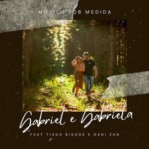 Gabriel e Gabriela (feat. Tiago Bigode & Dani Zan)