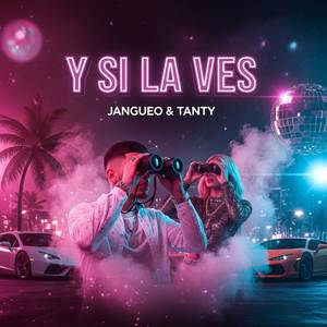 Jangueo & Tanty - Y Si La Ves