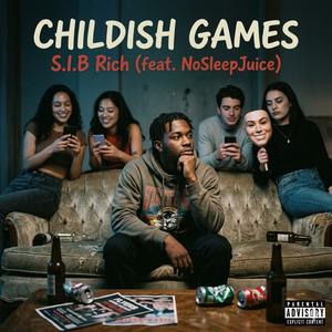 Childish Games (feat. NoSleepJuice) (Explicit)