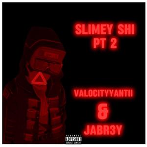 Slimey Shi (feat. Jabr3y) [Part 2] [Explicit]