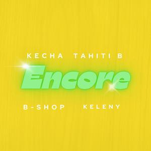 Encore (feat. Tahiti B, B-Shop & Keleny) (Explicit)