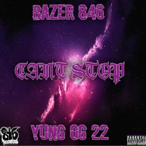 Can't Stop (feat. Yung OG 22) (Explicit)