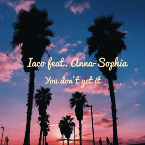 You don't get it(feat. Anna-Sophia)