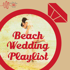 Tie the Knot Tunes Presents Beach Wedding Songs Playlist