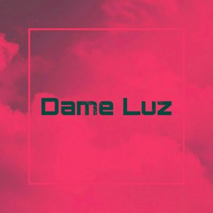 Dame Luz (Explicit)