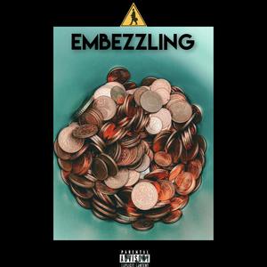 Embezzling(feat. A1 Bobby, Milli Hills, Cee-Jay, Owen Drupe & Double M) (Explicit)
