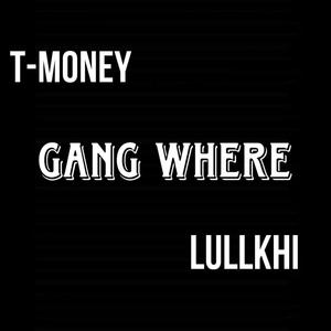 Gang where (feat. Lullkhi) [Explicit]