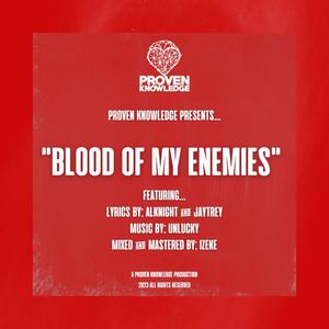 Blood of My Enemies (feat. Alknight, JayTrey & UNLUCKY) [Explicit]
